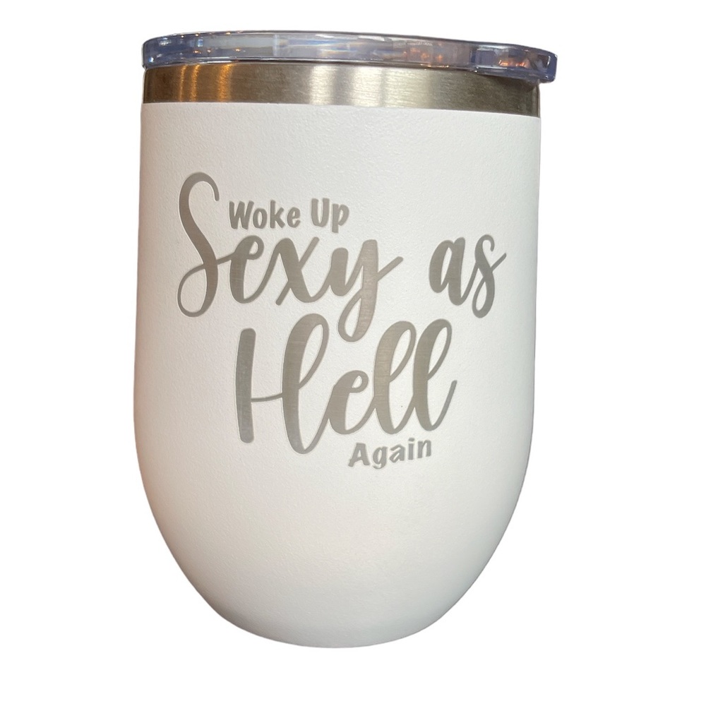 12 oz Insulated Wine Tumbler White Funny Message Great Gift Item